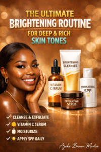 The Ultimate Brightening Routine for Deep & Rich Skin Tones